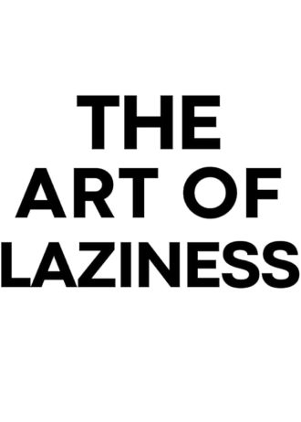 The Art of Laziness: Overcome Procrastination & Improve Your Productivity