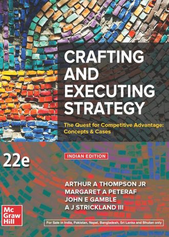 Crafting and Executing Strategy: The Quest for Competitive Advantage: Concepts & Cases |22nd Edition