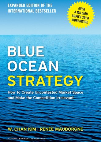 Blue Ocean Strategy, Expanded Edition: How to Create Uncontested Market Space and Make the Competition Irrelevant
